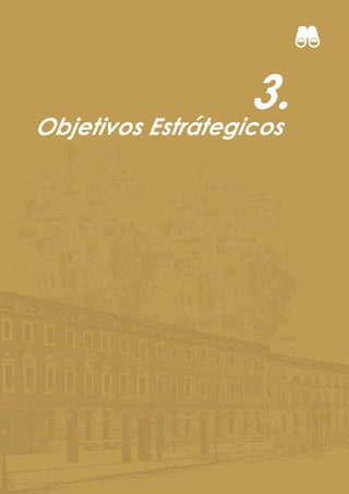 3.
Objetivos Estrátegicos
 