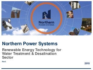 2015
Renewable Energy Technology for
Water Treatment & Desalination
Sector
Rev3
Northern Power Systems
 