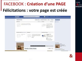 Félicitations : votre page est créée
FACEBOOK : Création d’une PAGE
 