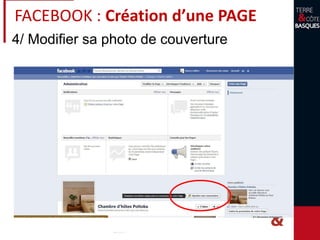 4/ Modifier sa photo de couverture
FACEBOOK : Création d’une PAGE
 