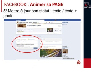 5/ Mettre à jour son statut : texte / texte +
photo
FACEBOOK : Animer sa PAGE
 