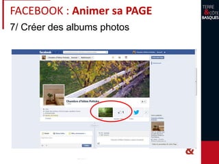 7/ Créer des albums photos
FACEBOOK : Animer sa PAGE
 
