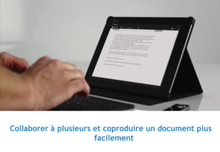 © 26
Collaborer à plusieurs et coproduire un document plus
facilement
 