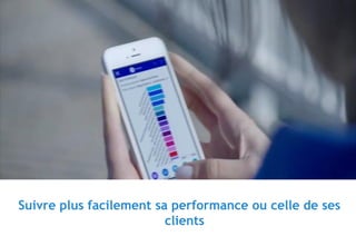 © 30
Suivre plus facilement sa performance ou celle de ses
clients
 