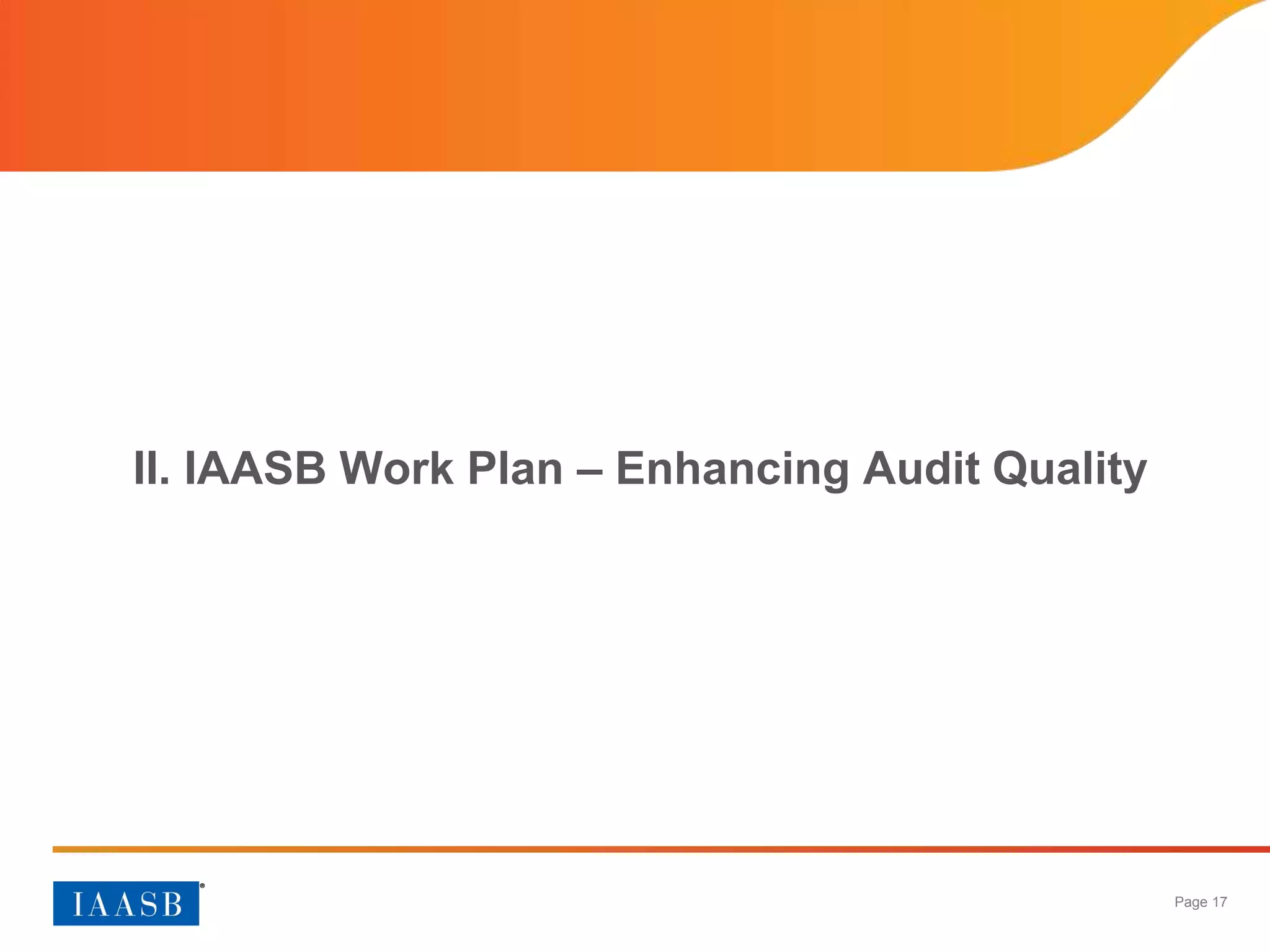 Page 17
II. IAASB Work Plan – Enhancing Audit Quality
 