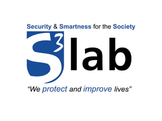 Security & Smartness for the Society
“We protect and improve lives”
 