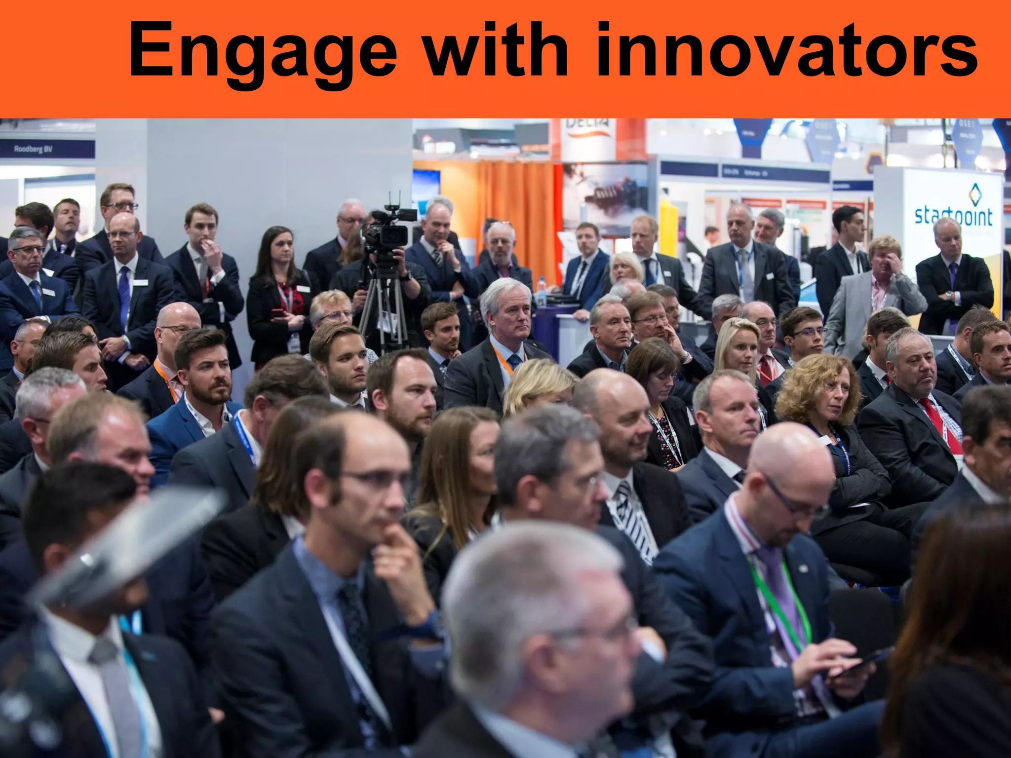 Engage with innovators
 