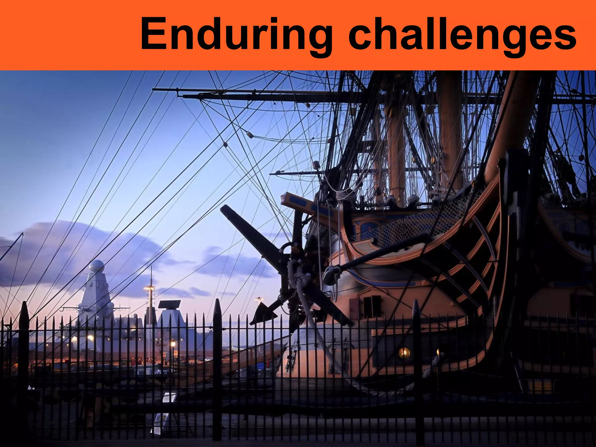 Enduring challenges
 