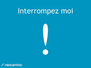 Interrompez moi
!
 