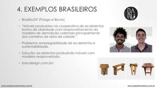 4. EXEMPLOS BRASILEIROS
www.mudevoceomundo.com.br www.gabrielcardoso.com.br
• Brasília/DF (Thiago e Bruno)
• “Móveis produ...