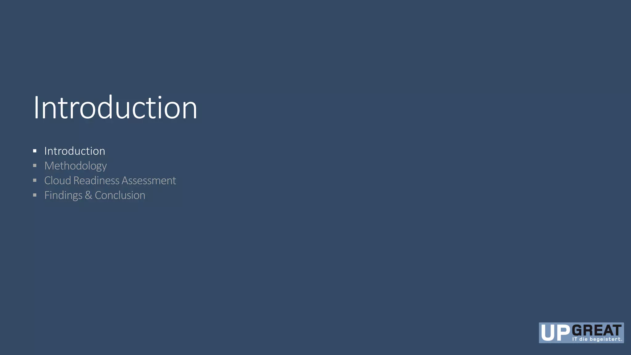 Introduction
 Introduction
 Methodology
 CloudReadinessAssessment
 Findings& Conclusion
 