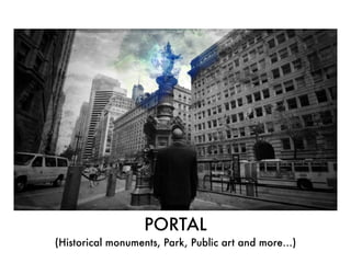 PORTAL
(Historical monuments, Park, Public art and more…)
 