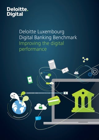 Deloitte Luxembourg
Digital Banking Benchmark
Improving the digital
performance
 