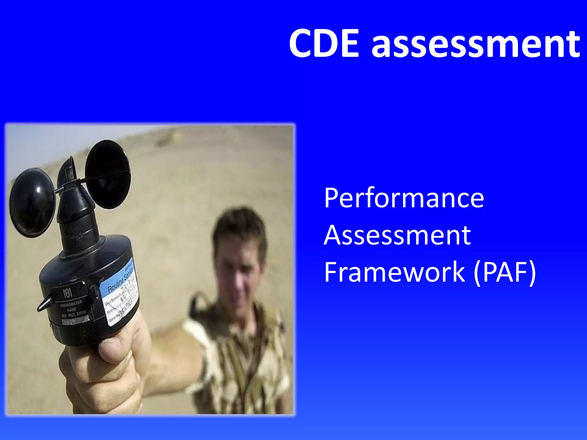 CDE assessment
Performance
Assessment
Framework (PAF)
 