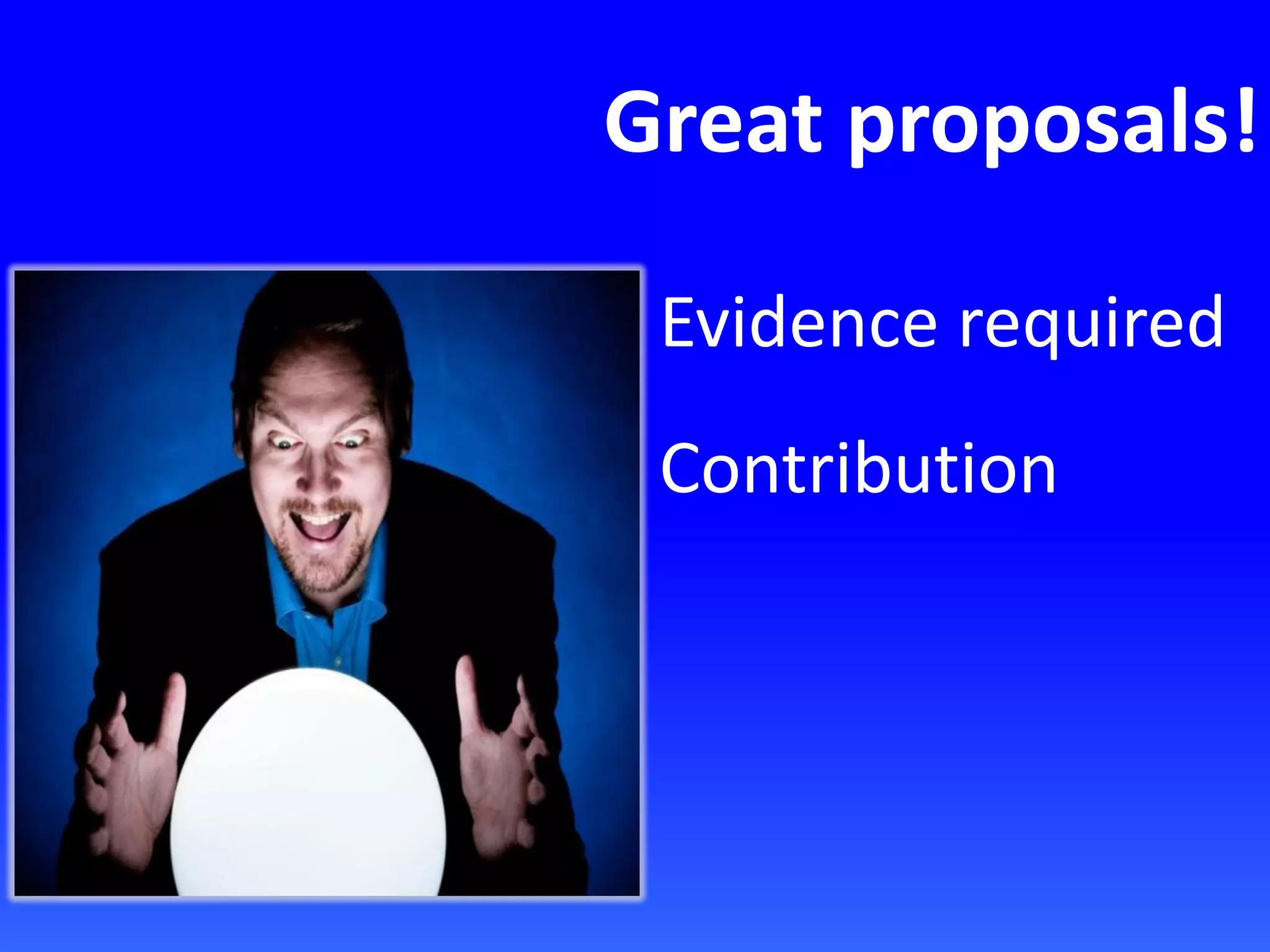 Great proposals!
Evidence required
Contribution
 
