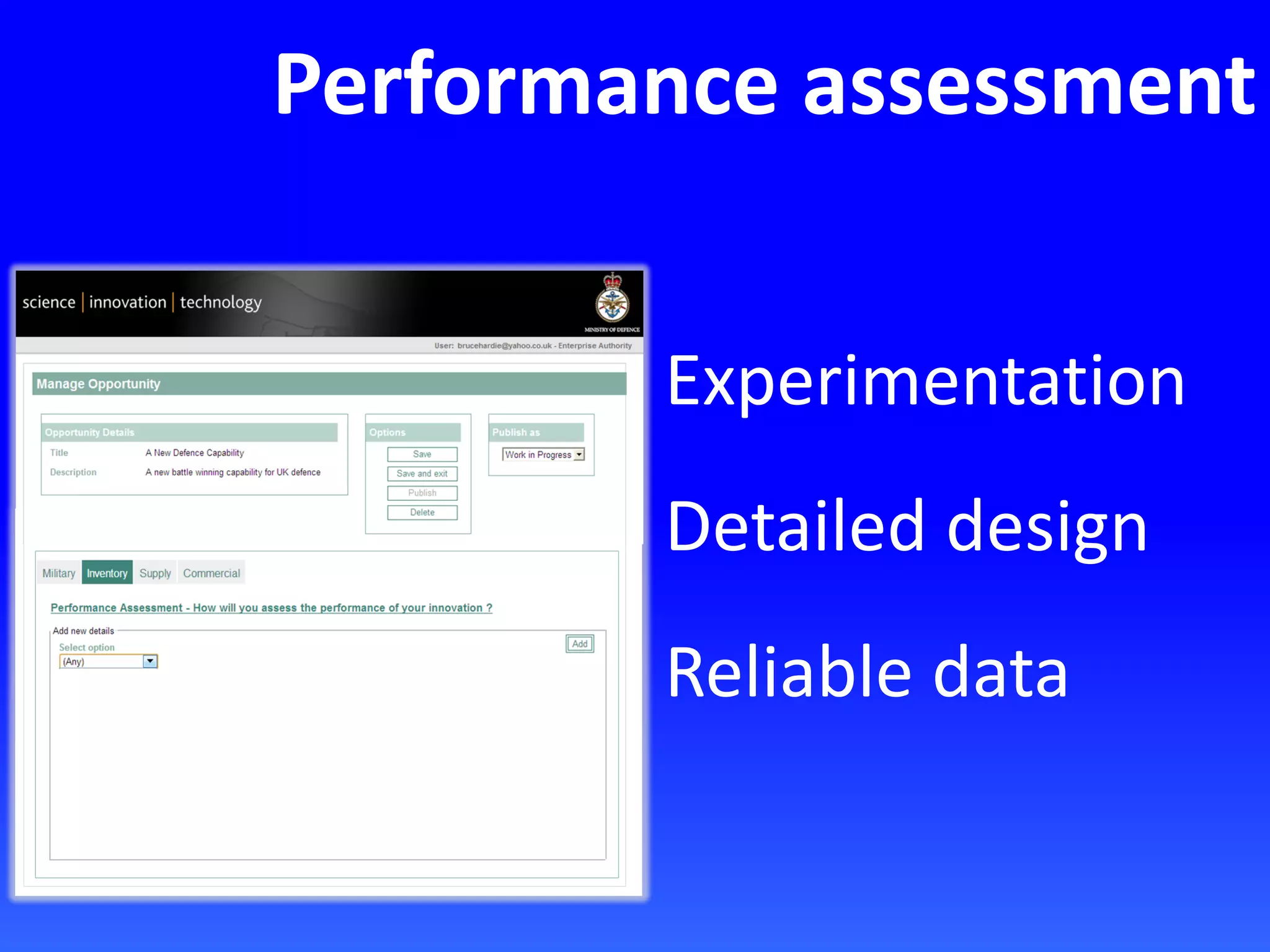 Performance assessment
Experimentation
Detailed design
Reliable data
 