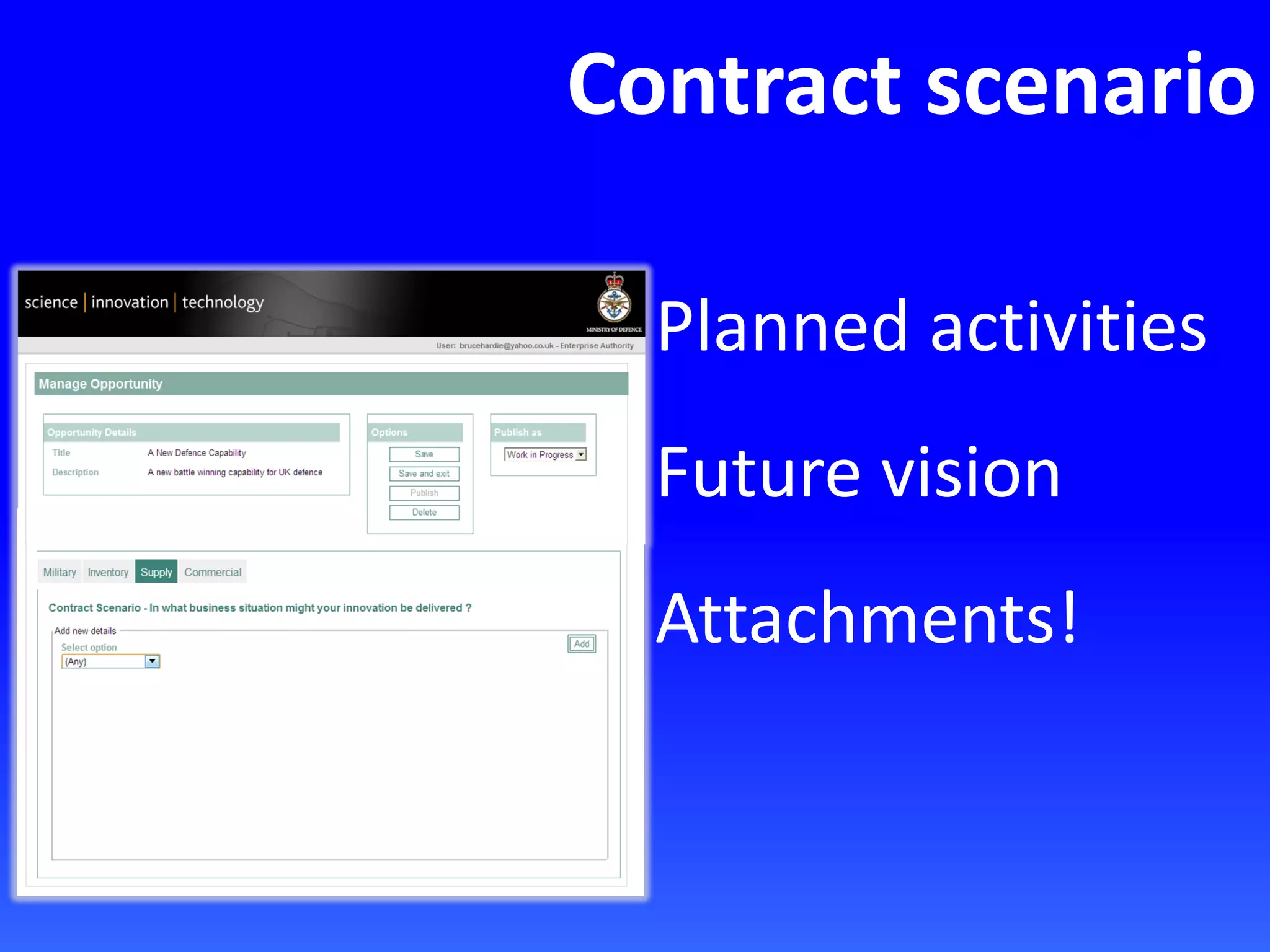 Contract scenario
Planned activities
Future vision
Attachments!
 