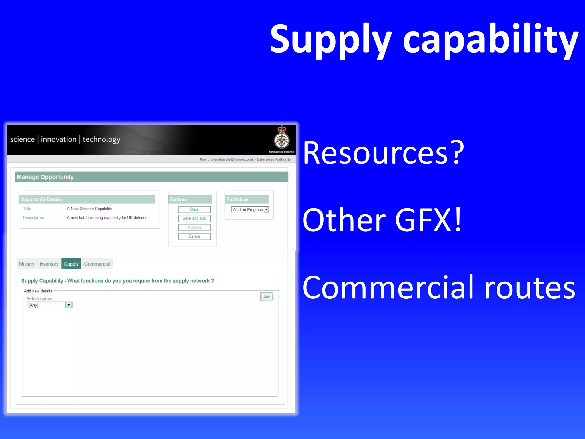 Supply capability
Resources?
Other GFX!
Commercial routes
 