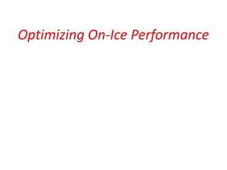 Optimizing On-Ice Performance
 