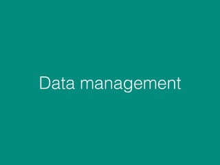 Data management
 