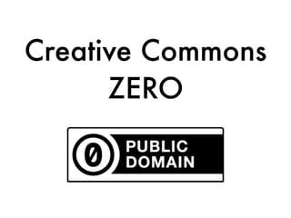 Creative Commons
ZERO
 