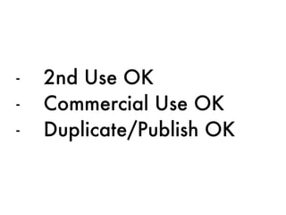 - 2nd Use OK
- Commercial Use OK
- Duplicate/Publish OK
 