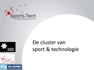 De cluster van
sport & technologie
 