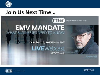 Join Us Next Time…
#ESETCast
 