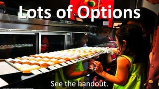 Lots of Options
See the handout.cc: Ame Otoko - https://www.flickr.com/photos/30674850@N00
 