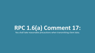 RPC 1.6(a) Comment 17:
You shall take reasonable precautions when transmitting client data.
 