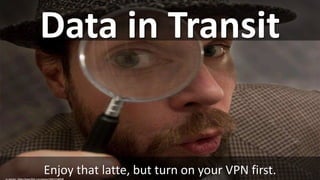 Data in Transit
Enjoy that latte, but turn on your VPN first.cc: paurian - https://www.flickr.com/photos/70387215@N00
 