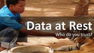 Data at RestWho do you trust?
cc: launceston_lad - https://www.flickr.com/photos/61364433@N00
 