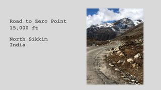 Road to Zero Point
15,000 ft
North Sikkim
India
 
