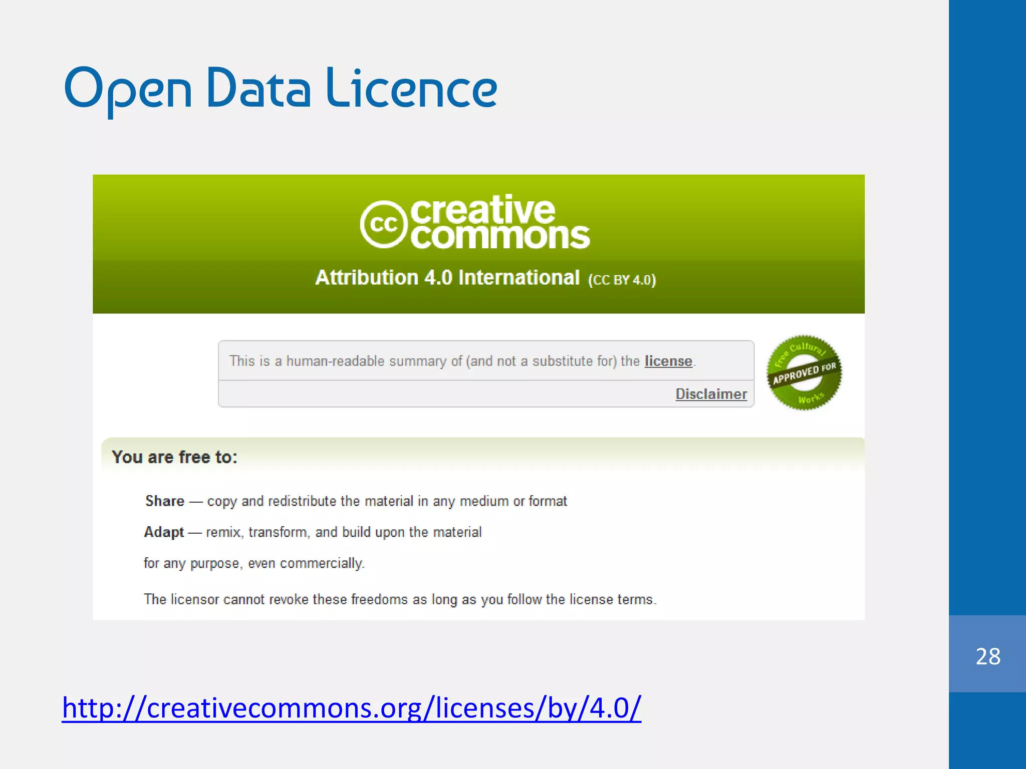 Open Data Licence
28
http://creativecommons.org/licenses/by/4.0/
 
