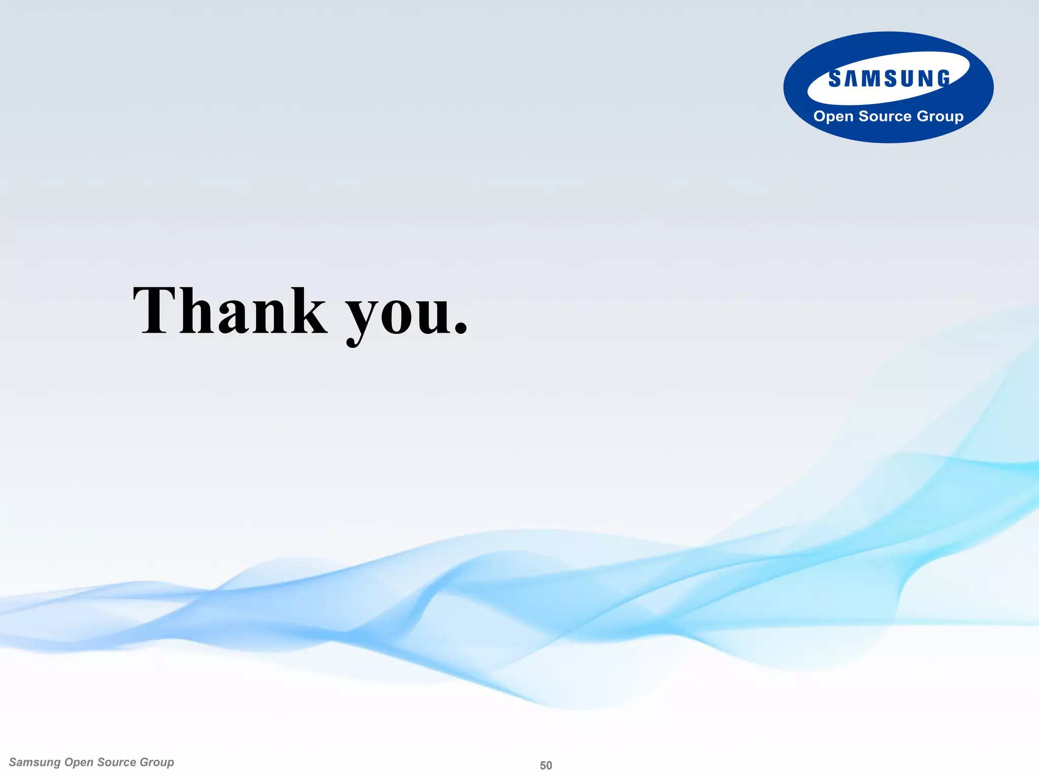 50Samsung Open Source Group
Open Source Group
Questions
 