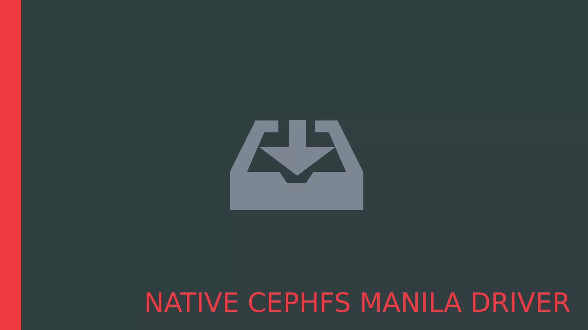 NATIVE CEPHFS MANILA DRIVER
 