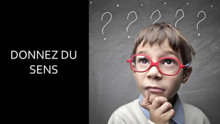 DONNER
DU SENS
DONNEZ DU
SENS
 