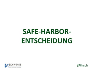 @thsch
SAFE-HARBOR-
ENTSCHEIDUNG
 