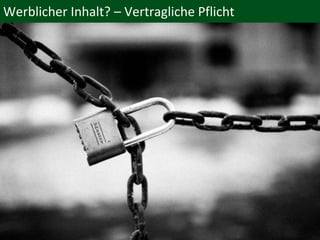 @thsch• @thsch
Werblicher Inhalt? – Vertragliche Pflicht
 