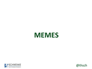 @thsch
MEMES
 