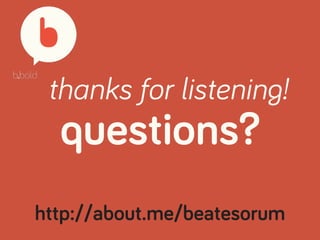 thanks for listening!
http://about.me/beatesorum
questions?
 