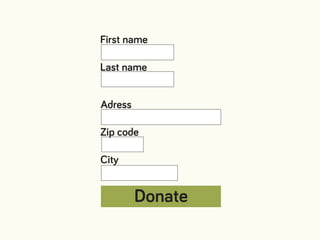 First name
Last name
Adress
Zip code
City
Donate
 