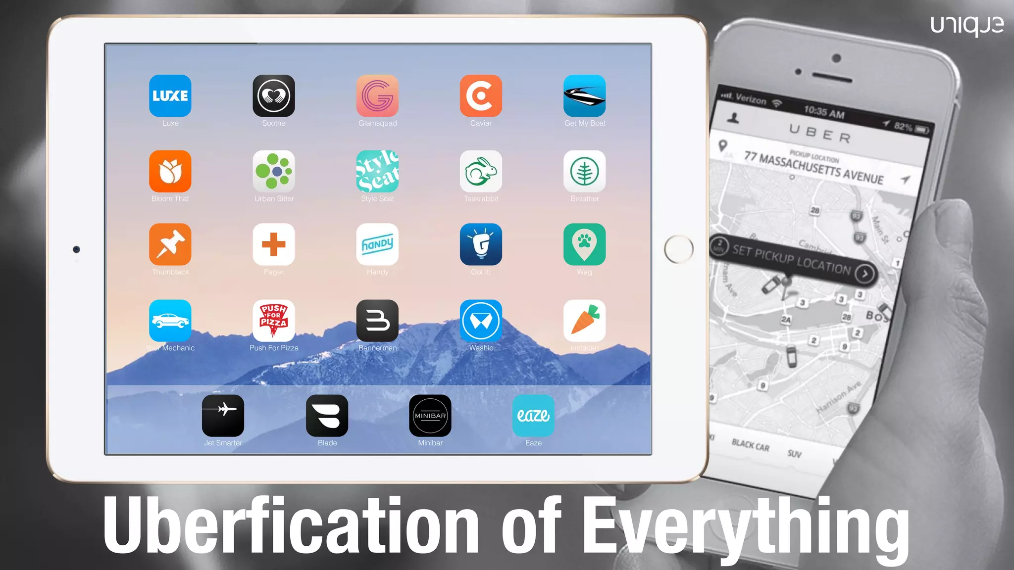 Luxe Soothe Glamsquad Caviar Get My Boat
Bloom That Urban Sitter Style Seat Taskrabbit Breather
Thumbtack Pager Handy Got it! Wag
Your Mechanic Push For Pizza Bannerman Washio Instacart
Jet Smarter Blade Minibar Eaze
Uberfication of Everything
 