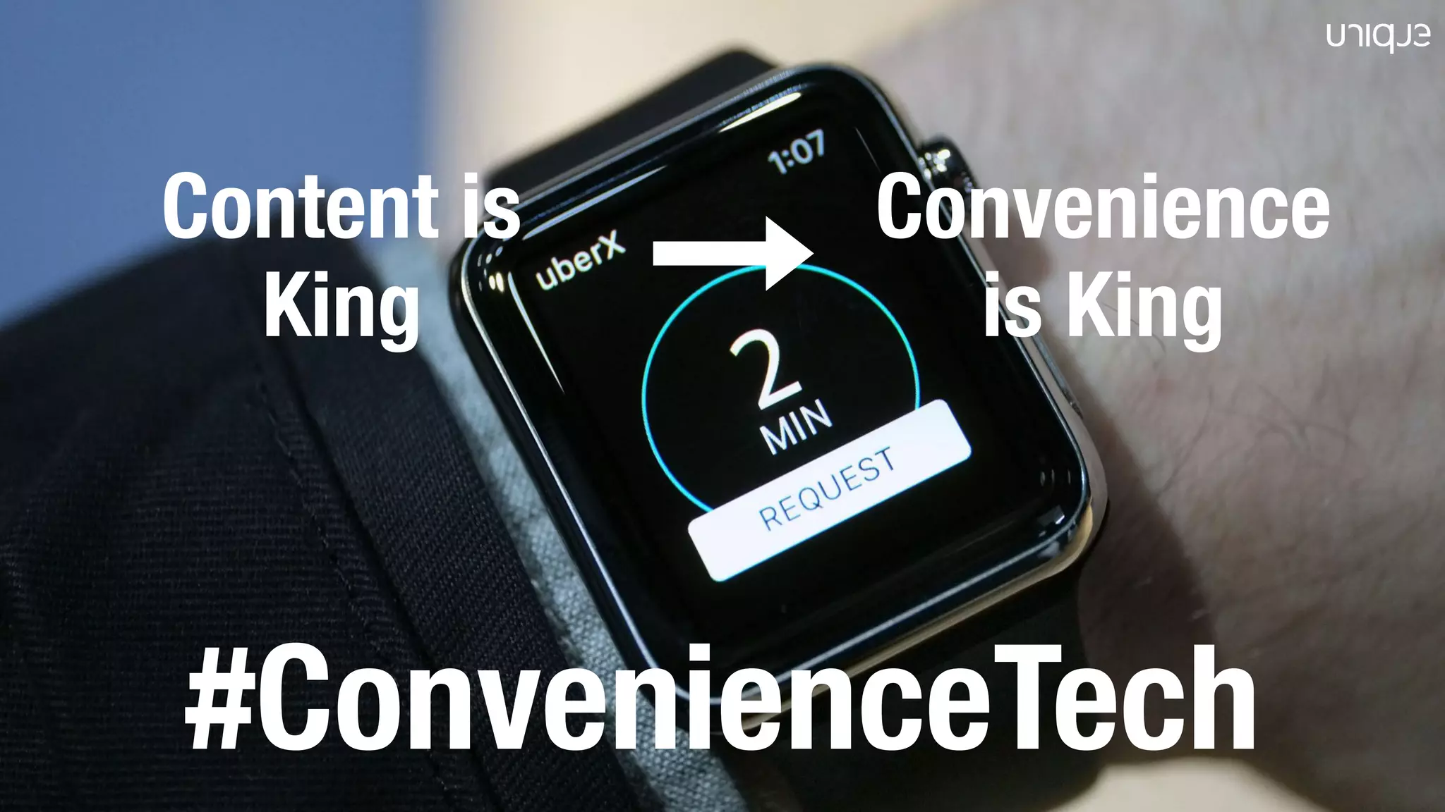 #ConvenienceTech
Content is
King
Convenience
is King
 
