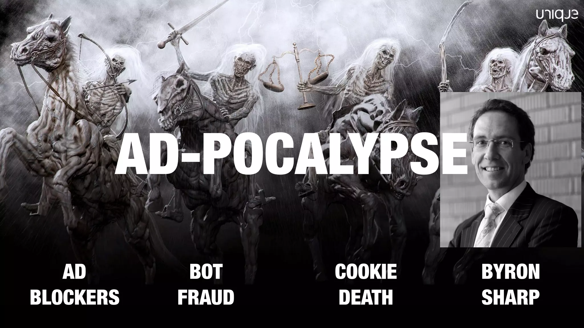 AD
BLOCKERS
BOT
FRAUD
BYRON
SHARP
COOKIE
DEATH
AD-POCALYPSE
 