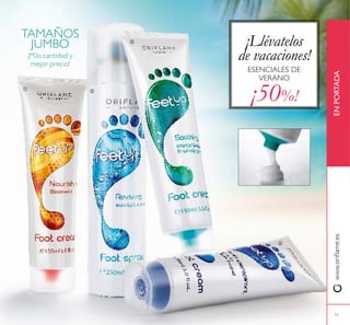 11
¡50%!
TAMAÑOS
JUMBO
¡Más cantidad y
mejor precio!
ESENCIALES DE
VERANO
¡Llévatelos
de vacaciones!
www.orilame.esENPORTADA
 


 