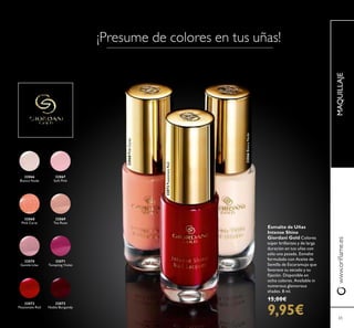 32066
Bianca Nude
32066BiancaNude
32067
Soft Pink
32068
Pink Carat
32068PinkCarat
32069
Tea Rose
32070
Gentle Lilac
32071
Tempting Violet
32072
Passionate Red
32072PassionateRed
32073
Noble Burgundy
65
www.orilame.esMAQUILLAJE
¡Presume de colores en tus uñas!
Esmalte de Uñas
Intense Shine
Giordani Gold Colores
súper brillantes y de larga
duración en tus uñas con
sólo una pasada. Esmalte
formulado con Aceite de
Semilla de Escaramujo que
favorece su secado y su
ijación. Disponible en
ocho colores. Available in
numerous glamorous
shades. 8 ml.
15,00€
9,95€
 