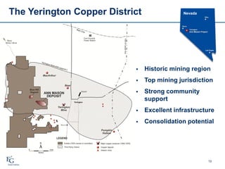 The Yerington Copper District
1313
 Historic mining region
 Top mining jurisdiction
 Strong community
support
 Excellent infrastructure
 Consolidation potential
Nevada
 