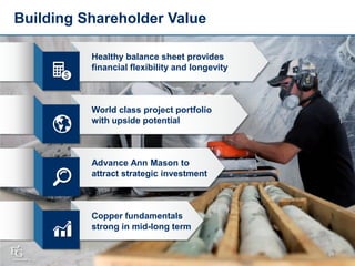29
Building Shareholder Value
Copper fundamentals
strong in mid-long term
World class project portfolio
with upside potential
Advance Ann Mason to
attract strategic investment
Healthy balance sheet provides
financial flexibility and longevity
 