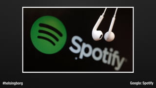 Googla: Spotify#helsingborg
 